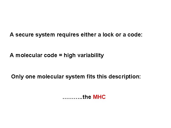 A secure system requires either a lock or a code: A molecular code =