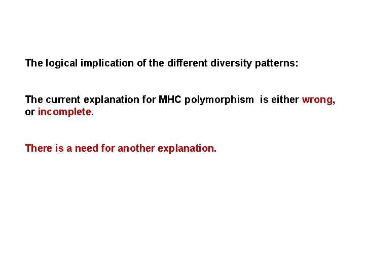 The logical implication of the different diversity patterns: The current explanation for MHC polymorphism