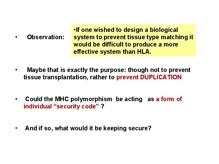  • Observation: • If one wished to design a biological system to prevent