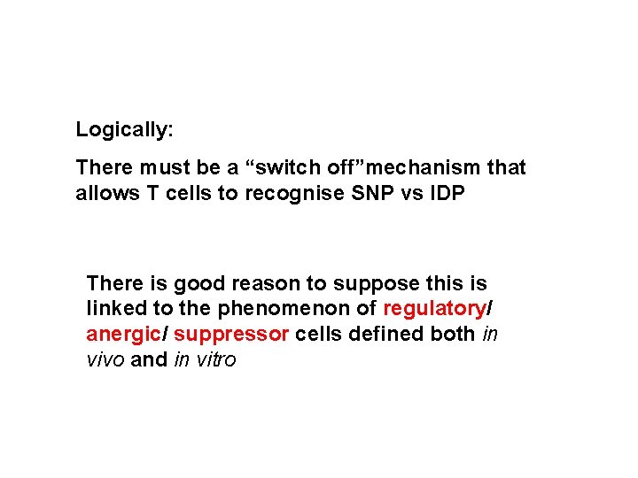 Logically: There must be a “switch off”mechanism that allows T cells to recognise SNP