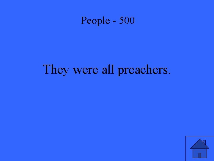 People - 500 They were all preachers. 