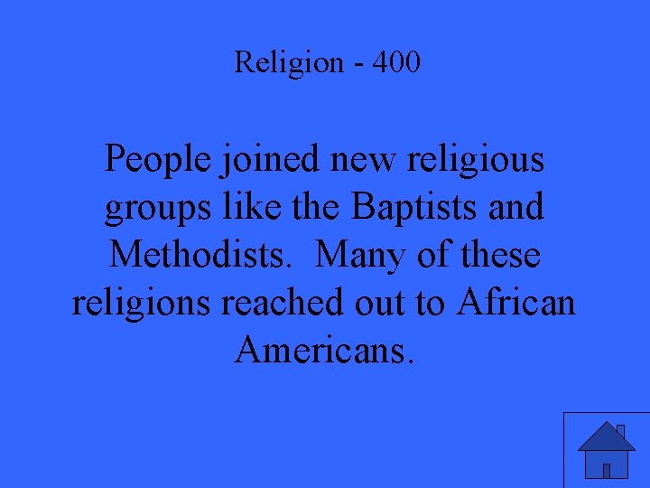 Religion - 400 People joined new religious groups like the Baptists and Methodists. Many