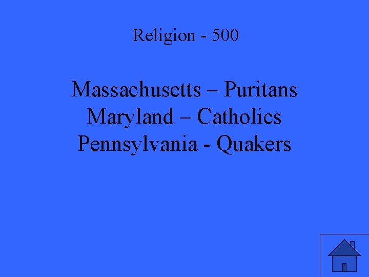 Religion - 500 Massachusetts – Puritans Maryland – Catholics Pennsylvania - Quakers 