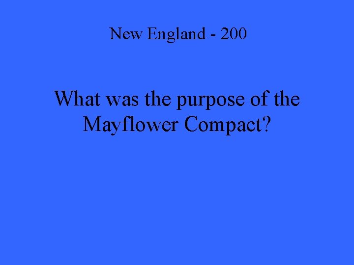 New England - 200 What was the purpose of the Mayflower Compact? 