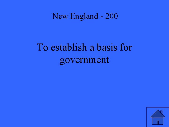 New England - 200 To establish a basis for government 