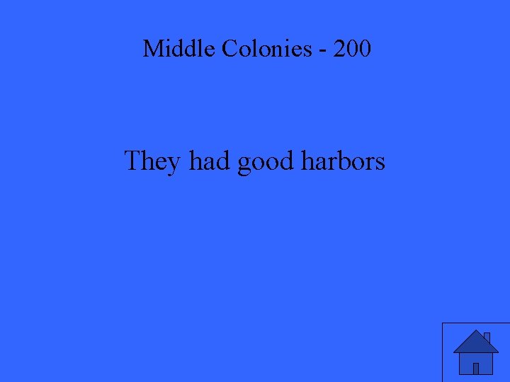 Middle Colonies - 200 They had good harbors 