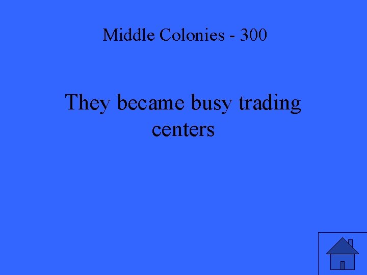 Middle Colonies - 300 They became busy trading centers 