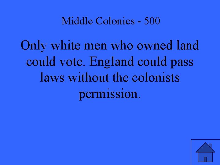 Middle Colonies - 500 Only white men who owned land could vote. England could