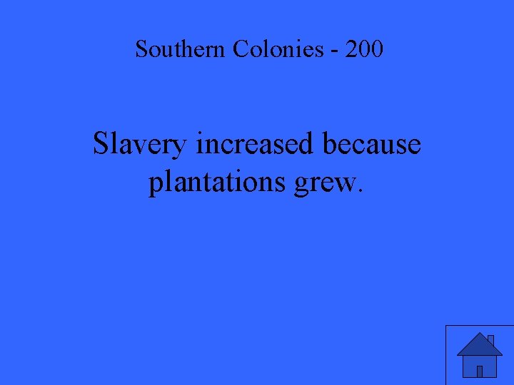 Southern Colonies - 200 Slavery increased because plantations grew. 