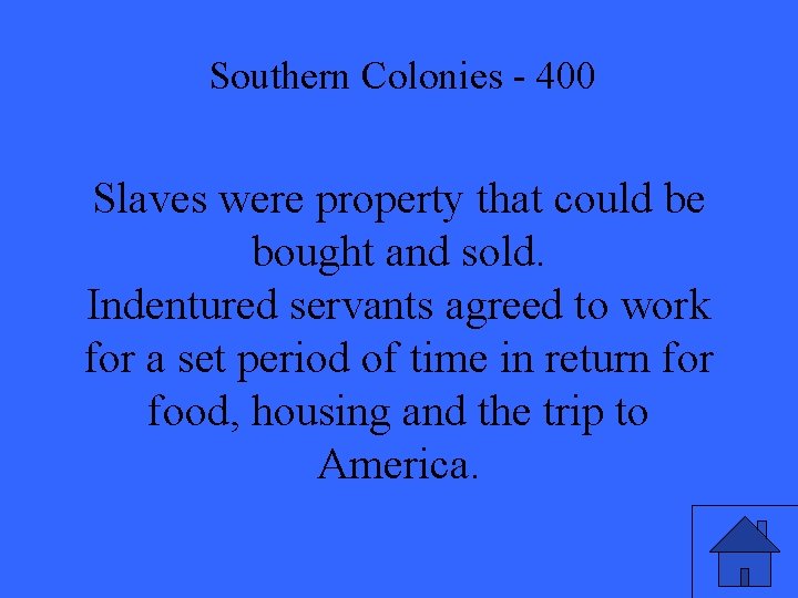 Southern Colonies - 400 Slaves were property that could be bought and sold. Indentured