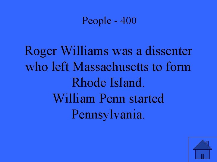 People - 400 Roger Williams was a dissenter who left Massachusetts to form Rhode