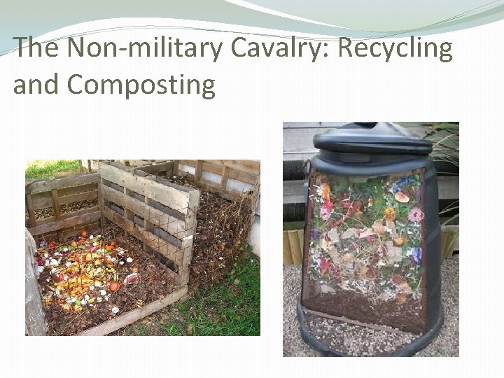 The Non-military Cavalry: Recycling and Composting 