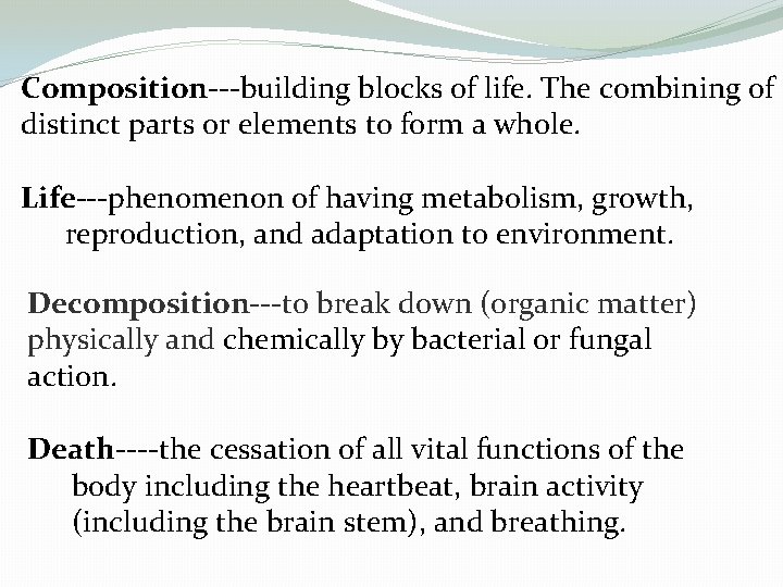 Composition---building blocks of life. The combining of distinct parts or elements to form a