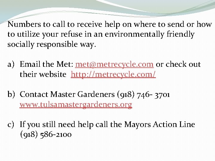 Numbers to call to receive help on where to send or how to utilize