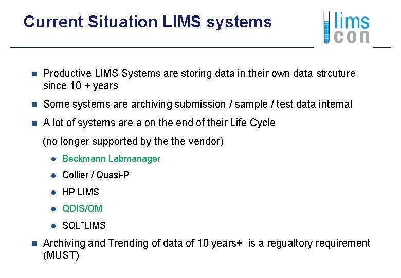 Current Situation LIMS systems n Productive LIMS Systems are storing data in their own