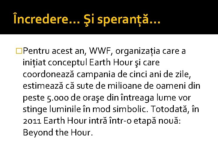 Încredere. . . Şi speranţă. . . �Pentru acest an, WWF, organizaţia care a