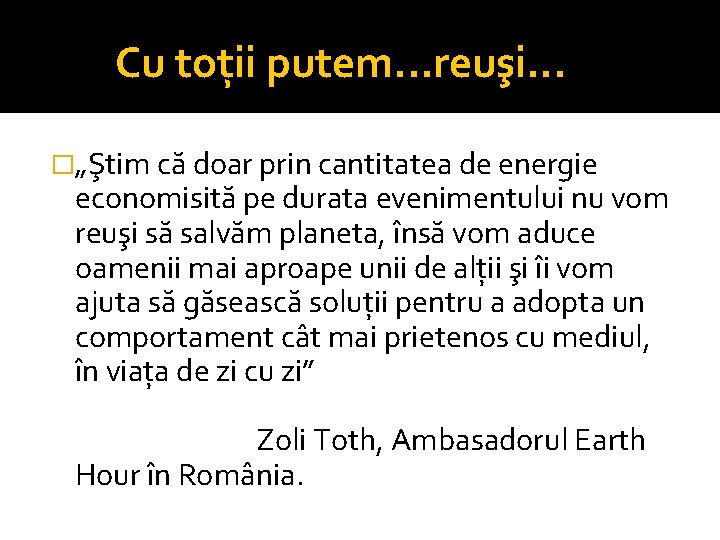 Cu toţii putem. . . reuşi. . . �„Ştim că doar prin cantitatea de