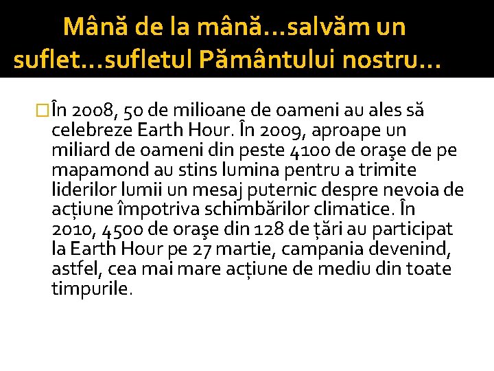 Mână de la mână. . . salvăm un suflet. . . sufletul Pământului nostru.