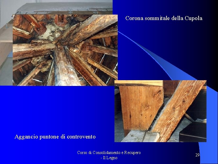 Corona sommitale della Cupola Aggancio puntone di controvento Corso di Consolidamento e Recupero -