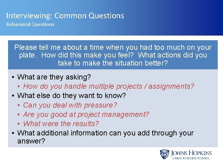 Interviewing: Common Questions Behavioral Questions Please tell me about a time when you had