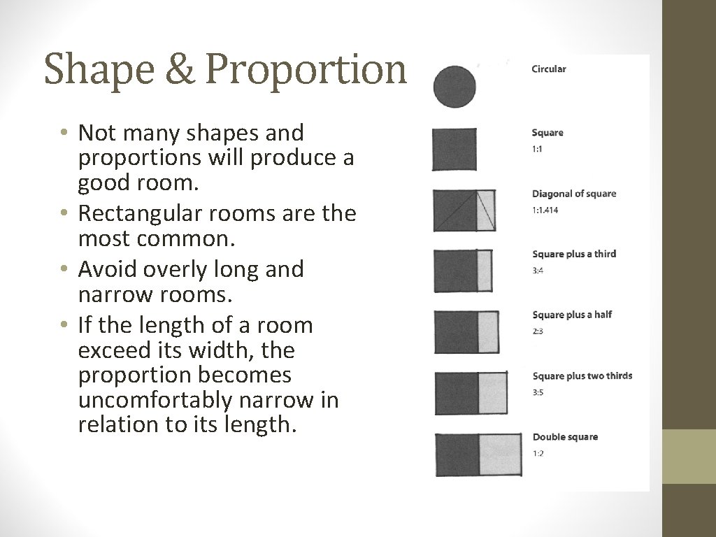 Shape & Proportion • Not many shapes and proportions will produce a good room.