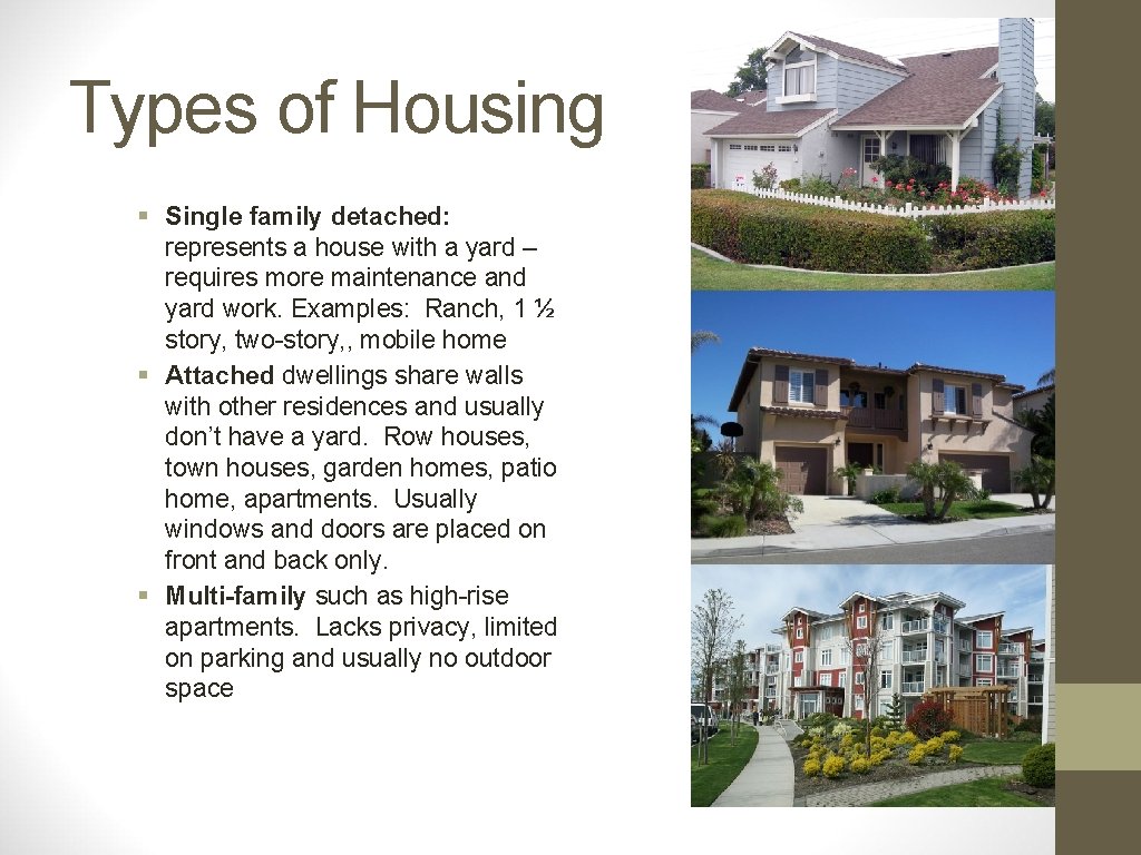 Types of Housing § Single family detached: represents a house with a yard –