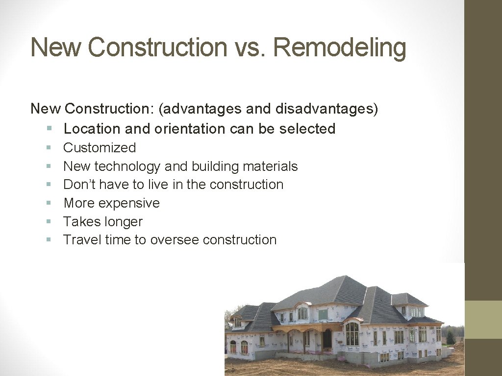 New Construction vs. Remodeling New Construction: (advantages and disadvantages) § Location and orientation can