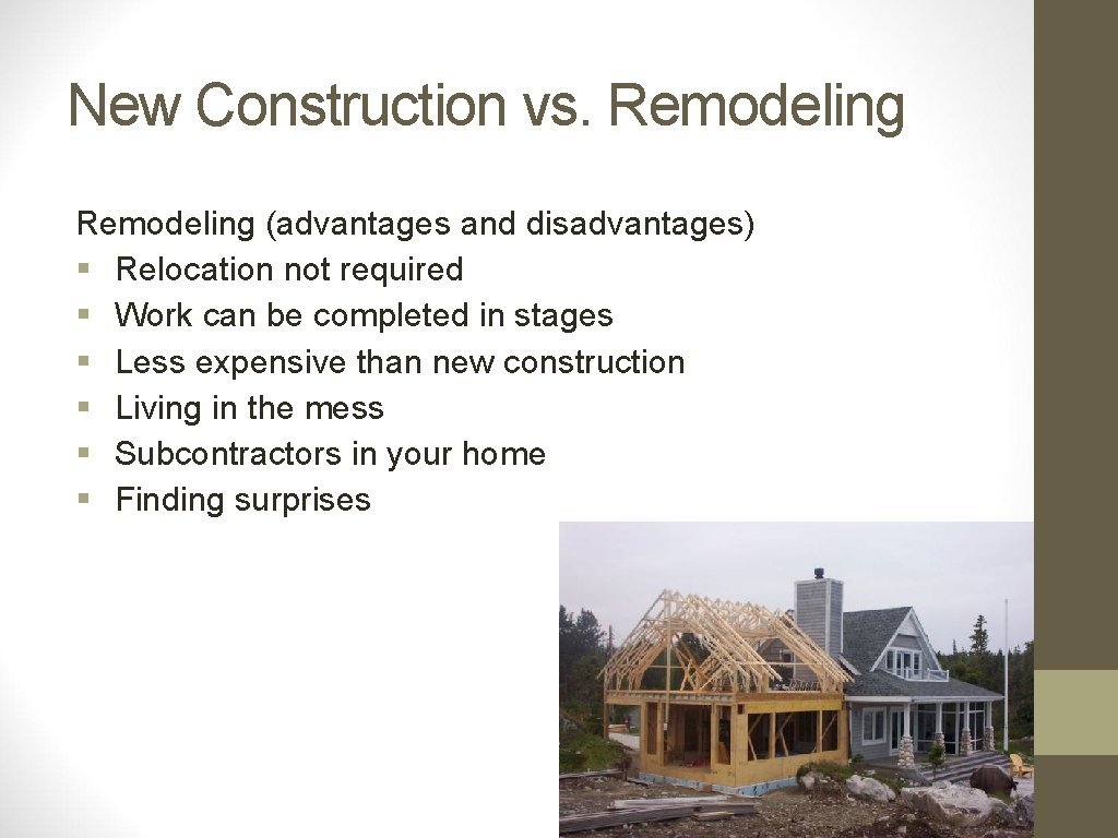 New Construction vs. Remodeling (advantages and disadvantages) § Relocation not required § Work can