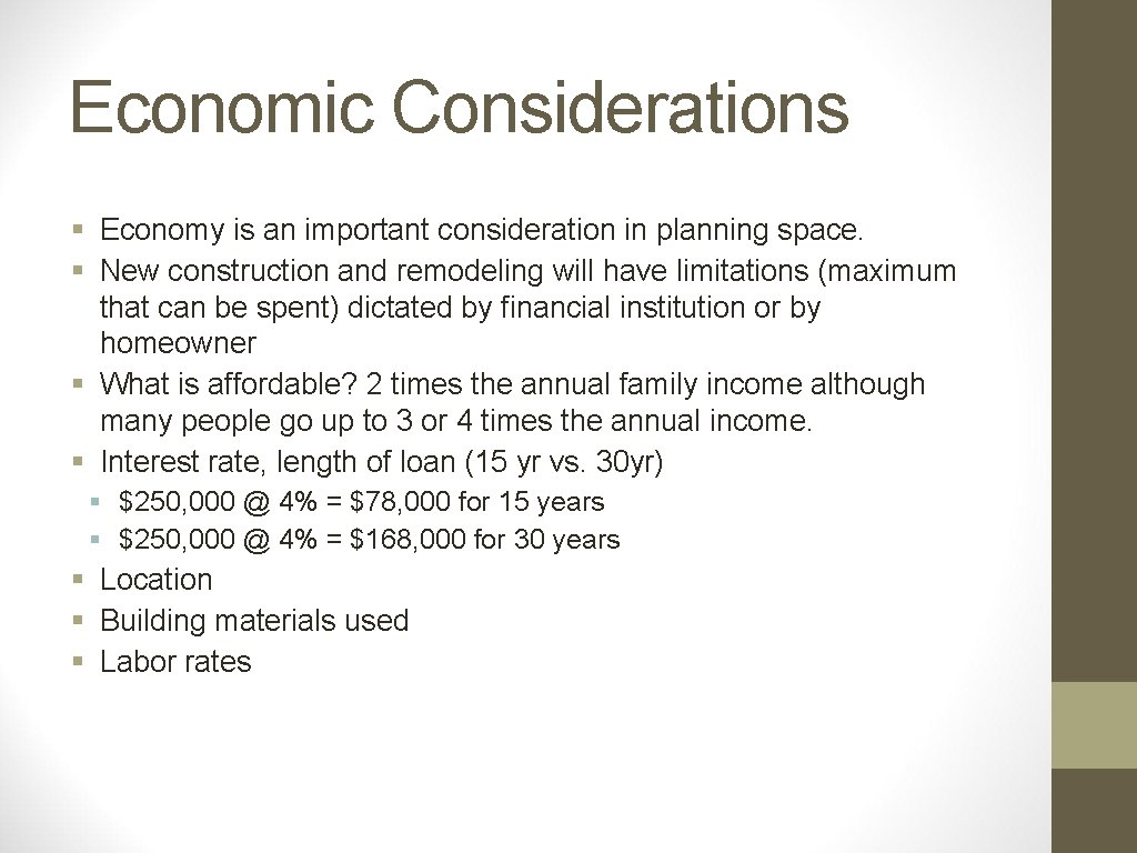 Economic Considerations § Economy is an important consideration in planning space. § New construction