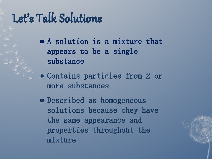Let’s Talk Solutions A solution is a mixture that appears to be a single Let’s Talk Solutions A solution is a mixture that appears to be a single