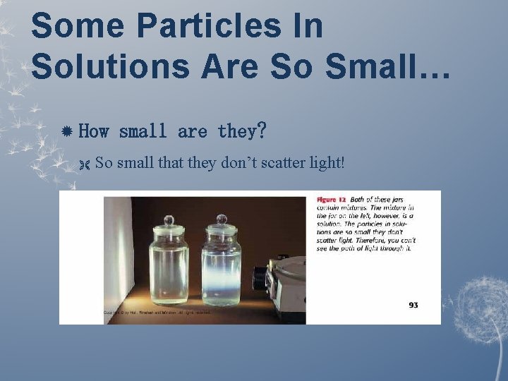 Some Particles In Solutions Are So Small… How Ë small are they? So small Some Particles In Solutions Are So Small… How Ë small are they? So small