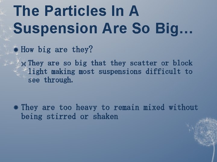 The Particles In A Suspension Are So Big… How Ë big are they? They The Particles In A Suspension Are So Big… How Ë big are they? They