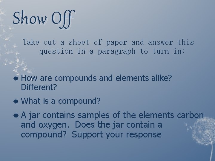 Show Off Take out a sheet of paper and answer this question in a Show Off Take out a sheet of paper and answer this question in a