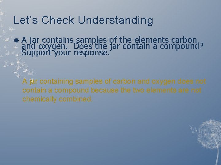 Let’s Check Understanding A jar contains samples of the elements carbon and oxygen. Does Let’s Check Understanding A jar contains samples of the elements carbon and oxygen. Does
