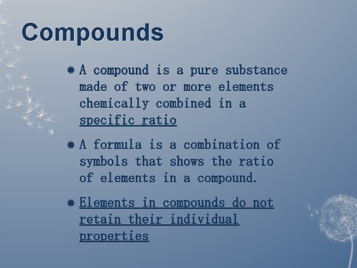 Compounds A compound is a pure substance made of two or more elements chemically Compounds A compound is a pure substance made of two or more elements chemically