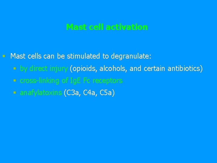 Mast cell activation § Mast cells can be stimulated to degranulate: § by direct