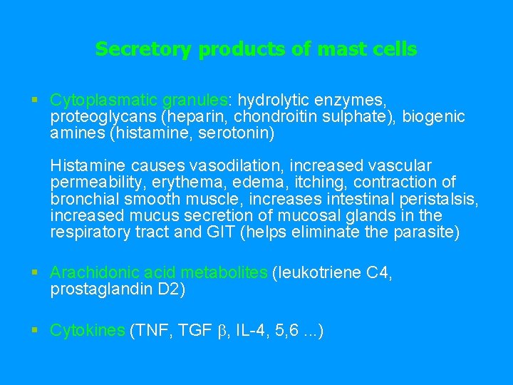 Secretory products of mast cells § Cytoplasmatic granules: hydrolytic enzymes, proteoglycans (heparin, chondroitin sulphate),