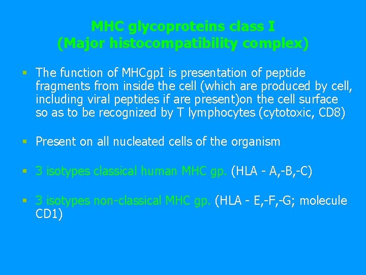 MHC glycoproteins class I (Major histocompatibility complex) § The function of MHCgp. I is