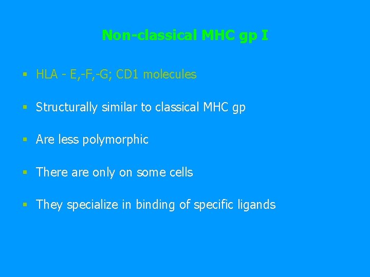 Non-classical MHC gp I § HLA - E, -F, -G; CD 1 molecules §