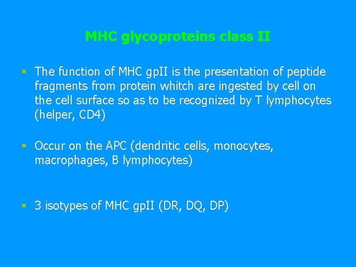 MHC glycoproteins class II § The function of MHC gp. II is the presentation