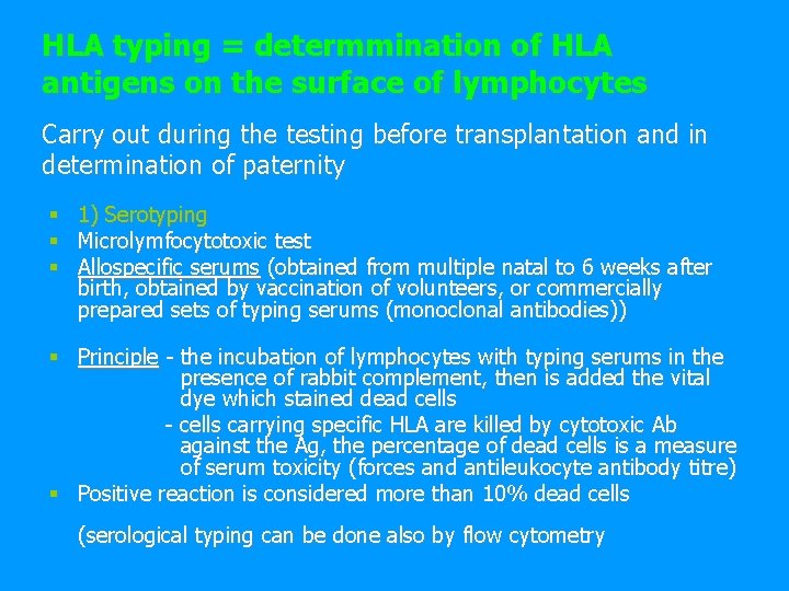HLA typing = determmination of HLA antigens on the surface of lymphocytes Carry out