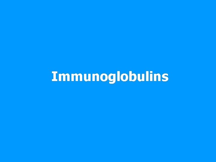 Immunoglobulins 