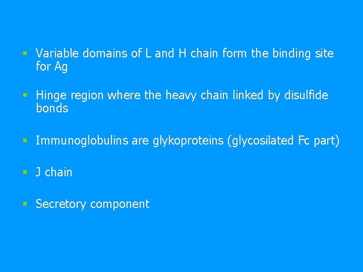 § Variable domains of L and H chain form the binding site for Ag