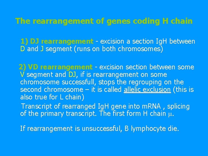 The rearrangement of genes coding H chain 1) DJ rearrangement - excision a section