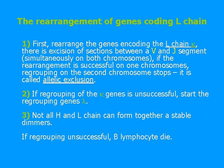 The rearrangement of genes coding L chain 1) First, rearrange the genes encoding the