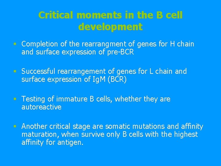 Critical moments in the B cell development § Completion of the rearrangment of genes