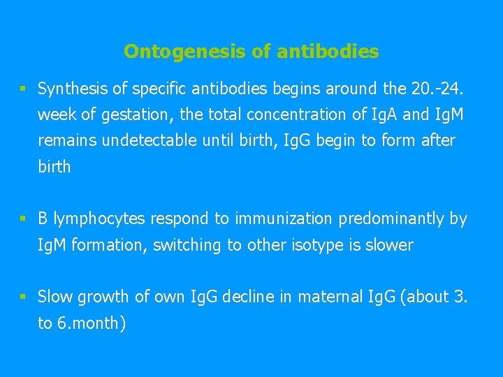 Ontogenesis of antibodies § Synthesis of specific antibodies begins around the 20. -24. week