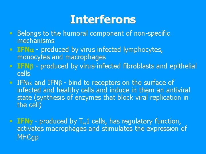Interferons § Belongs to the humoral component of non-specific mechanisms § IFNa - produced