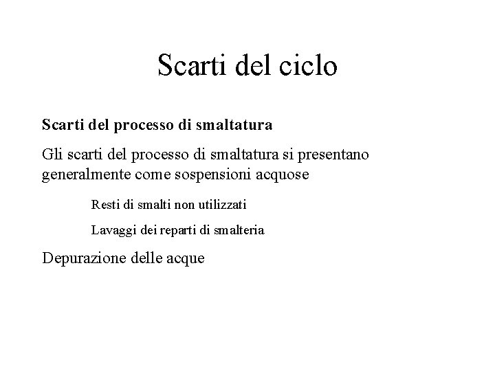 Scarti del ciclo Scarti del processo di smaltatura Gli scarti del processo di smaltatura