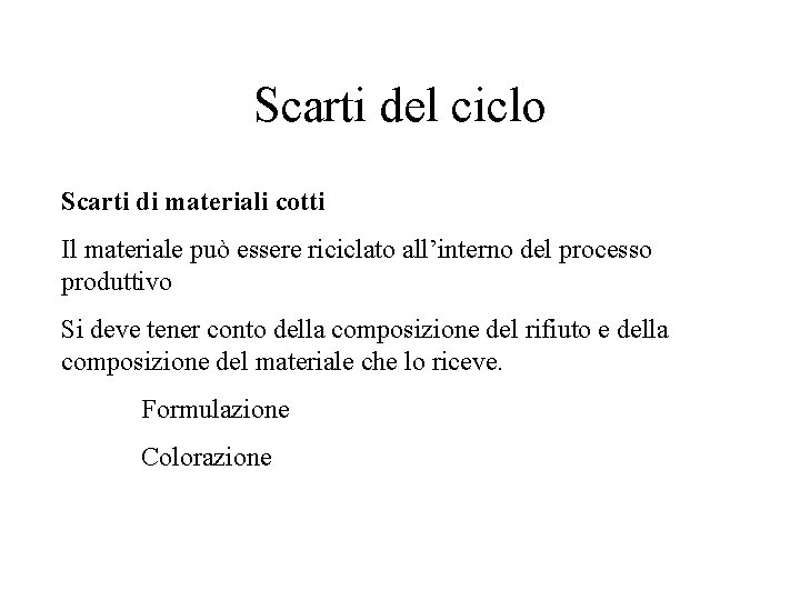 Scarti del ciclo Scarti di materiali cotti Il materiale può essere riciclato all’interno del